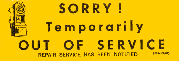SORRY - Temporarily OUT OF SERVICE